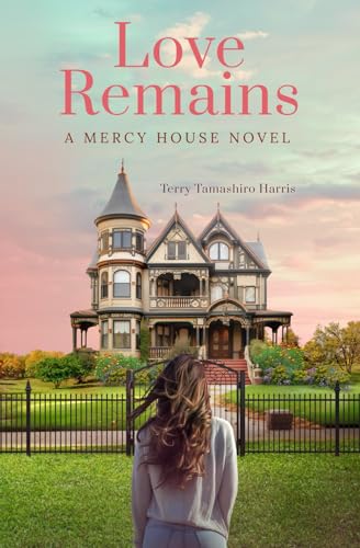 Stock image for Love Remains: A Mercy House Novel for sale by California Books