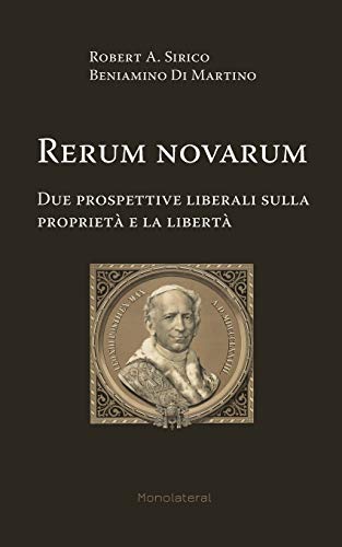 9781946374042: Rerum novarum. Due prospettive liberali sulla propriet e la libert (Italian Edition)