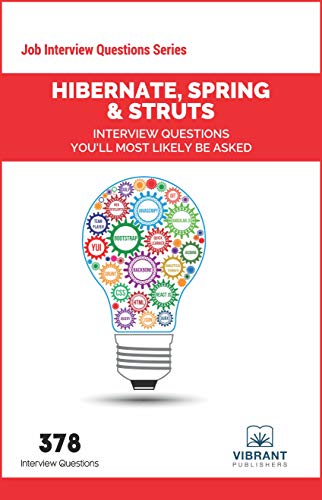 9781946383020: Hibernate, Spring & Struts Interview Questions You'll Most Likely Be Asked: 7 (Job Interview Questions Series)