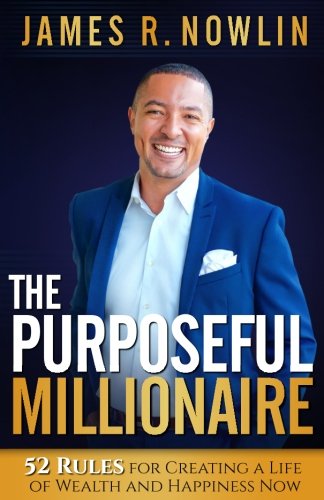 Beispielbild fr The Purposeful Millionaire: 52 Rules for Creating a Life of Wealth and Happiness Now zum Verkauf von Half Price Books Inc.