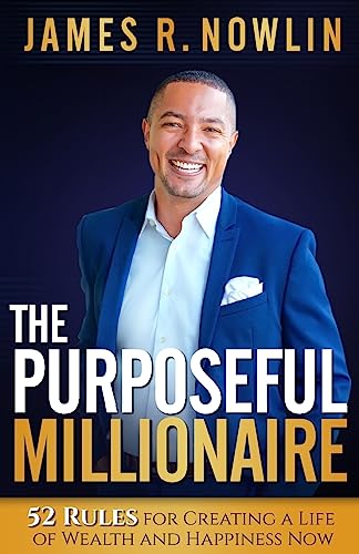 Stock image for The Purposeful Millionaire: 52 Rules for Creating a Life of Wealth and Happiness Now for sale by SecondSale