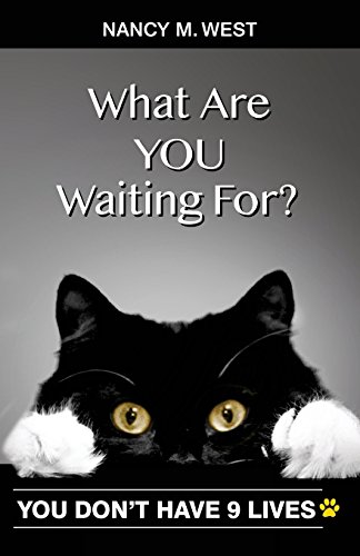 Stock image for What Are You Waiting For?: You Don't Have 9 Lives! for sale by ThriftBooks-Atlanta