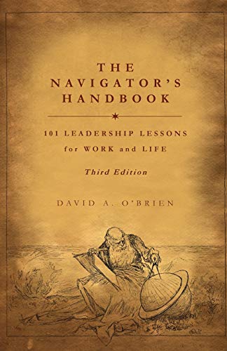 Beispielbild fr The Navigator's Handbook: 101 Leadership Lessons for Work and Life zum Verkauf von SecondSale