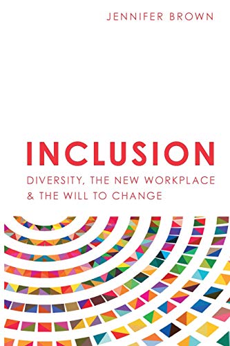 

Inclusion: Diversity, The New Workplace The Will To Change