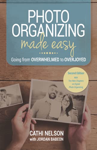 Stock image for Photo Organizing Made Easy: Going from Overwhelmed to Overjoyed for sale by Books of the Smoky Mountains