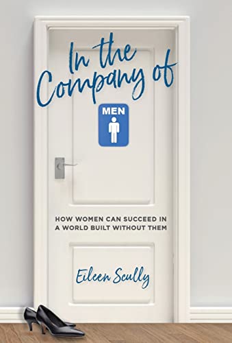 Stock image for In the Company of Men: How Women Can Succeed in a World Built Without Them for sale by SecondSale