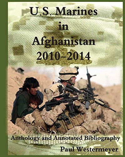 Stock image for U.S. Marines in Afghanistan, 2010-2014: Anthology and Annotated Bibliography for sale by GF Books, Inc.