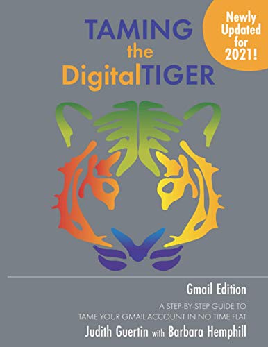 Imagen de archivo de Taming the Digital Tiger: A Step-by-Step Guide to Tame Your Gmail Account in No Time Flat a la venta por ThriftBooks-Atlanta