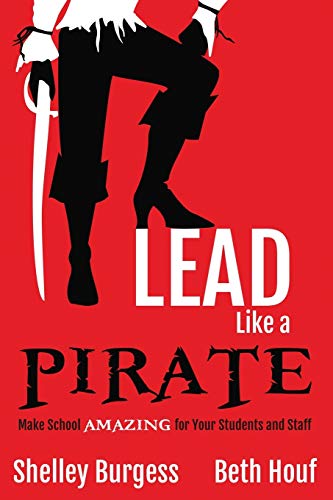 Stock image for Lead Like a PIRATE: Make School Amazing for Your Students and Staff for sale by SecondSale