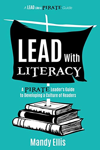 Stock image for Lead with Literacy: A Pirate Leader's Guide to Developing a Culture of Readers (A Lead Like a PIRATE Guide) for sale by SecondSale