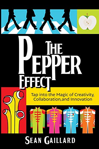 Beispielbild fr The Pepper Effect : Tap into the Magic of Creativity, Collaboration and Innovation zum Verkauf von Better World Books