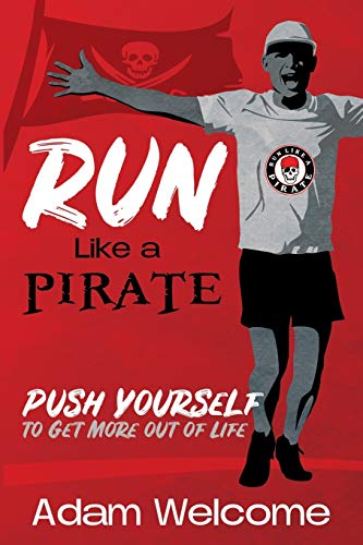 Imagen de archivo de Run Like a PIRATE: Push Yourself to Get More Out of Life a la venta por BooksRun