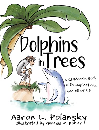 Stock image for Dolphins in Trees: A Children's Book with Implications for All of Us for sale by SecondSale