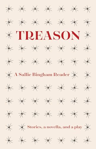 Beispielbild fr Treason: A Sallie Bingham Reader zum Verkauf von SecondSale
