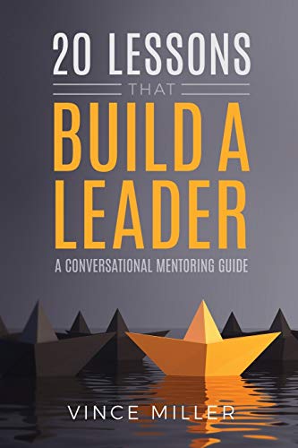 Stock image for 20 Lessons That Build a Leader : A Conversational Mentoring Guide for sale by Better World Books: West