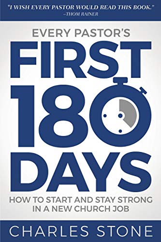 Stock image for Every Pastor's First 180 Days: How to Start and Stay Strong in a New Church Job for sale by BooksRun