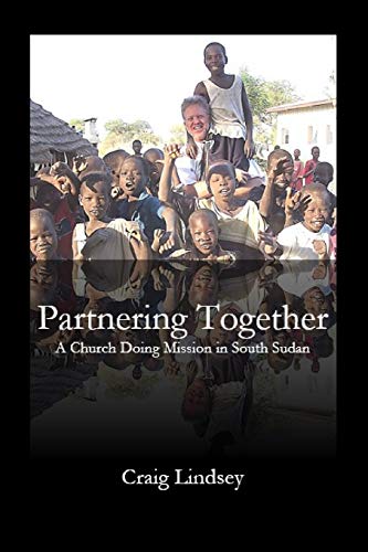Beispielbild fr Partnering Together A Church Doing Mission in South Sudan zum Verkauf von PBShop.store US