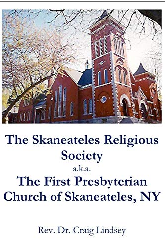 Beispielbild fr The Skaneateles Religious Society a.k.a. The First Presbyterian Church of Skaneateles, NY zum Verkauf von Lucky's Textbooks