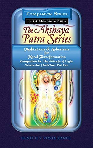 Stock image for Companion to the Akshaya Patra Series Miracle of Light: Meditations & Aphorisms for Moral Transformation - Hardbound Black & White Interior Collector*s Edition: for sale by Mispah books