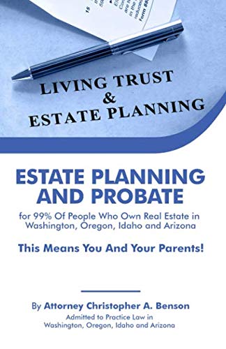 Beispielbild fr Estate Planning And Probate for 99% Of People Who Own Real Estate in Washington, Oregon, Idaho and Arizona zum Verkauf von -OnTimeBooks-