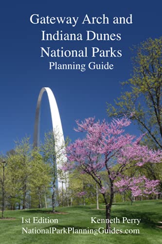 Stock image for Gateway Arch and Indiana Dunes National Parks Planning Guide for sale by GreatBookPrices