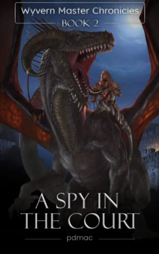 Beispielbild fr A Spy in the Court (Wyvern Master Chronicles) zum Verkauf von GF Books, Inc.