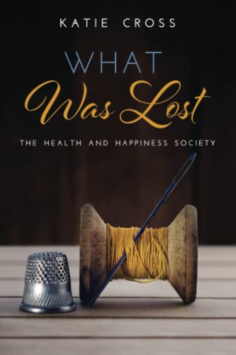 Stock image for What Was Lost (The Health and Happiness Society) for sale by SecondSale