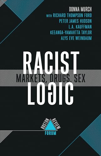 Imagen de archivo de Racist Logic: Markets, Drugs, Sex (Boston Review / Forum) a la venta por HPB Inc.