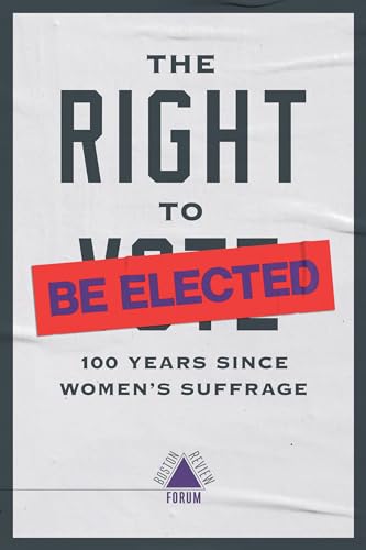 9781946511539: The Right to Be Elected: 100 Years Since Suffrage (Boston Review / Forum)