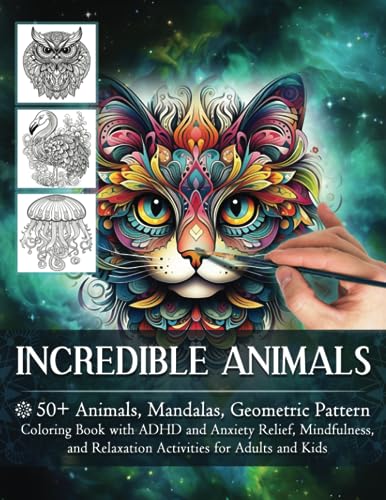 Stock image for Incredible Animals: 50+ Animals, Mandalas, Geometric Pattern Coloring Book with ADHD and Anxiety Relief, Mindfulness and Relaxation Activities for . Lions, Koalas, Ladybug and many more! for sale by Books Unplugged