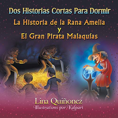 Stock image for DOS HISTORIAS CORTAS PARA DORMIR: LA HISTORIA DE LA RANA AMELIA Y EL GRAN PIRATA MALAQUIAS for sale by KALAMO LIBROS, S.L.