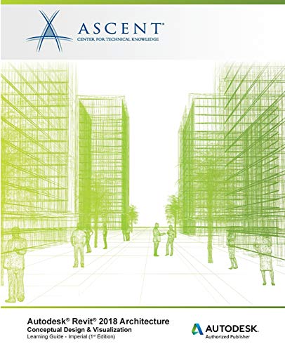 Immagine dell'editore per Autodesk Revit 2018 Architecture Conceptual Design and Visualization Imperial: Autodesk Authorized Publisher venduto da California Books