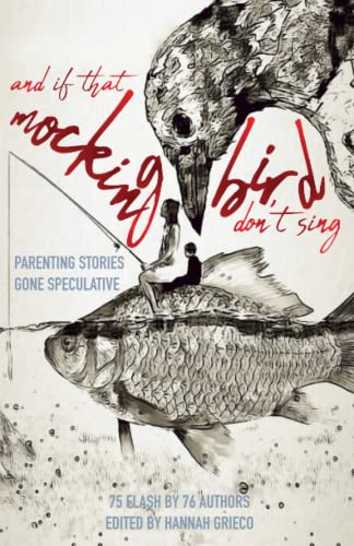Imagen de archivo de And If That Mockingbird Don't Sing: Parenting Stories Gone Speculative a la venta por GreatBookPrices