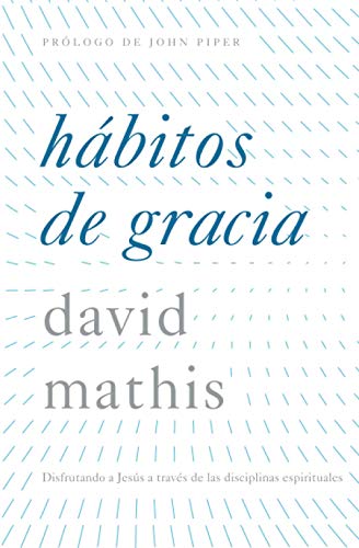 9781946584601: Hbitos de gracia: Disfrutando a Jess a travs de las disciplinas espirituales (Spanish Edition)