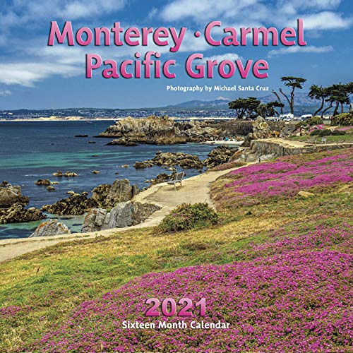 Monterey, Carmel & Pacific Grove Calendar 2021 by Michael Santa Cruz