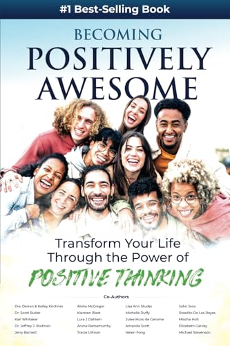 9781946607256: Becoming Positively Awesome: Transform Your Life Through the Power of Positive Thinking