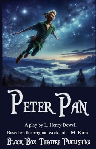 Stock image for Peter Pan: A play by L. Henry Dowell. Based on the original works of J. M. Barrie. for sale by Books Unplugged
