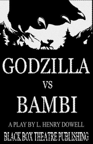 Stock image for Godzilla vs Bambi: A play by L. Henry Dowell for sale by Books Unplugged