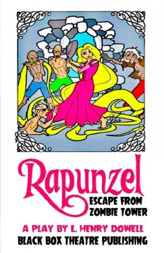 Stock image for Rapunzel: Escape from Zombie Tower: A Play by L. Henry Dowell for sale by medimops