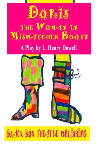 Stock image for Doris: The Woman in Mismatched Boots: A play by L. Henry Dowell for sale by Revaluation Books
