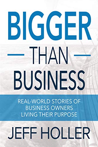 Stock image for Bigger Than Business: Real-World Stories of Business Owners Living Their Purpose for sale by Your Online Bookstore