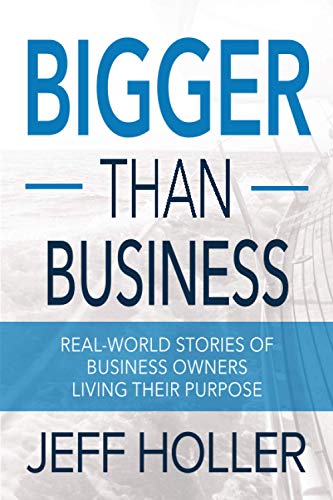 Stock image for Bigger Than Business: Real-World Stories of Business Owners Living Their Purpose for sale by SecondSale