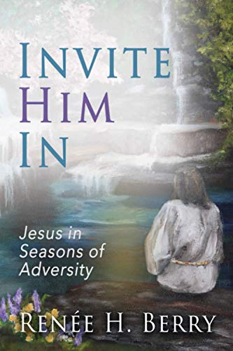 Stock image for Invite Him In: Jesus in Seasons of Adversity for sale by SecondSale