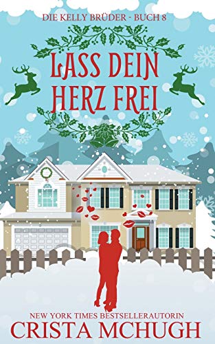 9781946620071: Lass dein Herz frei: Eine Novelle der Kelly-Brder-Serie (Die Kelly-Brder) (German Edition)