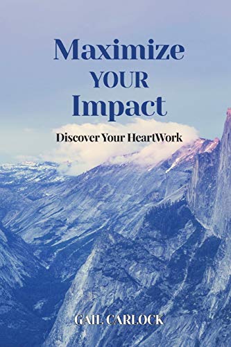 Stock image for Maximize YOUR Impact: Discover Your HeartWork for sale by GF Books, Inc.