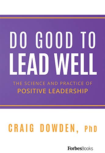 Imagen de archivo de Do Good To Lead Well: The Science And Practice Of Positive Leadership a la venta por SecondSale