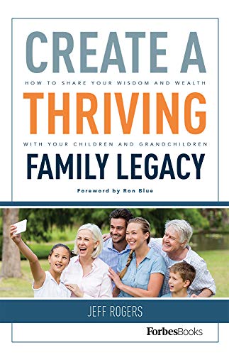 Beispielbild fr Create a Thriving Family Legacy : How to Share Your Wisdom and Wealth with Your Children and Grandchildren zum Verkauf von Better World Books