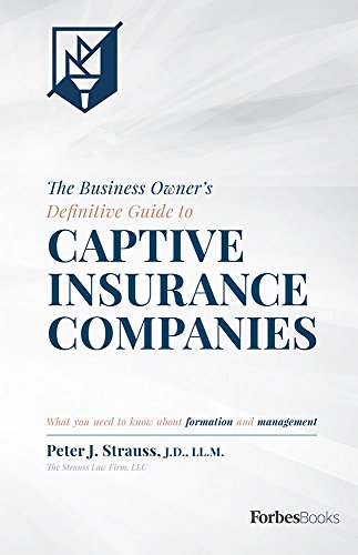 9781946633071: The Business Owner's Definitive Guide to Captive Insurance Companies: What You Need to Know about Formation and Management