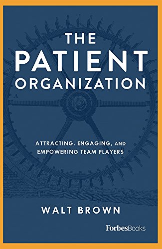 Stock image for The Patient Organization: Attracting, Engaging, And Empowering Team Players for sale by SecondSale