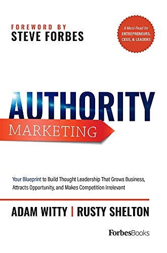 Stock image for Authority Marketing: Your Blueprint to Build Thought Leadership That Grows Business, Attracts Opportunity, and Makes Competition Irrelevant for sale by SecondSale